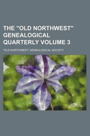 Cover of The "Old Northwest" Genealogical Quarterly Volume 3