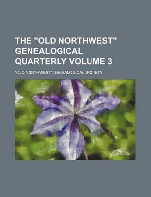 Book cover for The "Old Northwest" Genealogical Quarterly Volume 3