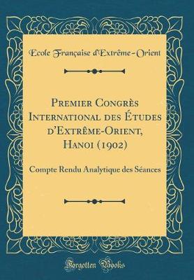 Book cover for Premier Congres International Des Etudes d'Extreme-Orient, Hanoi (1902)