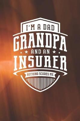 Book cover for I'm A Dad Grandpa & An Insurer Nothing Scares Me