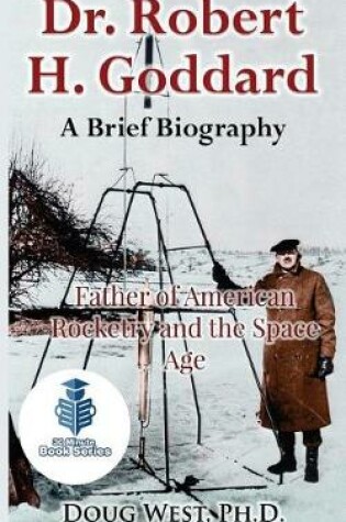 Cover of Dr. Robert H. Goddard - A Brief Biography