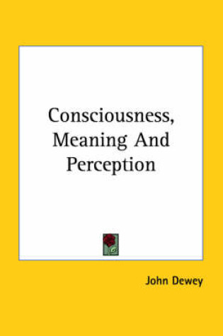 Cover of Consciousness, Meaning and Perception