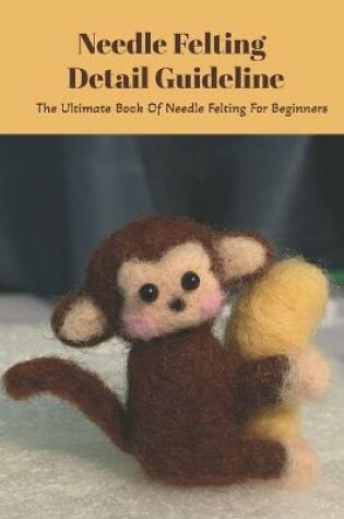 Cover of Needle Felting Detail Guideline