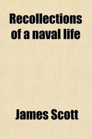 Cover of Recollections of a Naval Life Volume 1