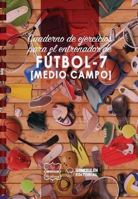 Book cover for Cuaderno de Ejercicios para el Entrenador de Futbol-7 (Medio campo)