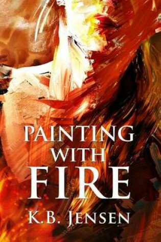 Cover of Painting With Fire