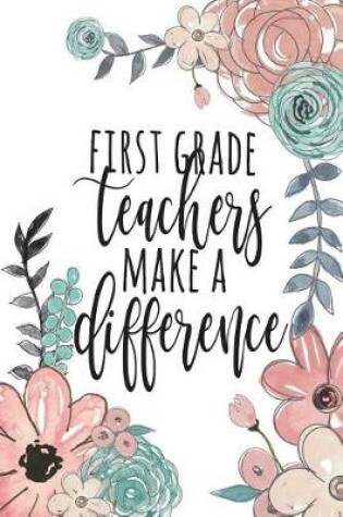 Cover of First Grade Teachers Make A Difference