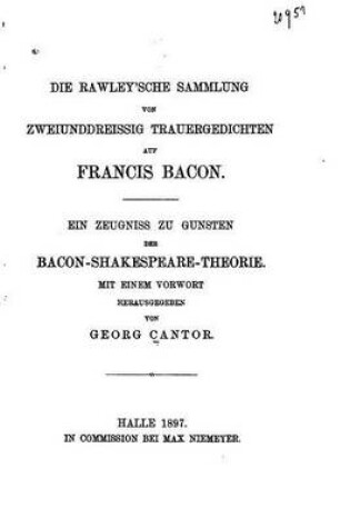 Cover of Die Rawley'sche Sammlung Von Zweiunddreissing Trauergedichten Auf Francis Bacon