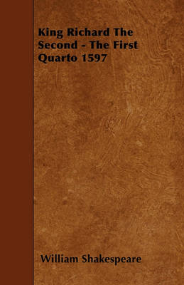 Book cover for King Richard The Second - The First Quarto 1597