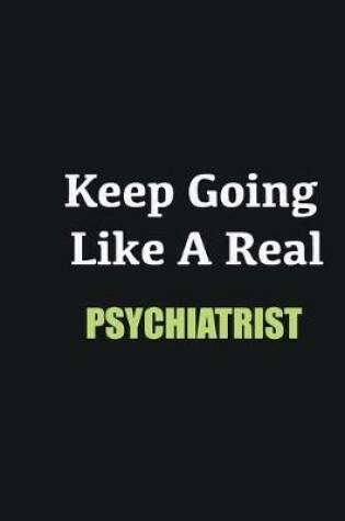 Cover of Keep Going Like a Real Psychiatrist