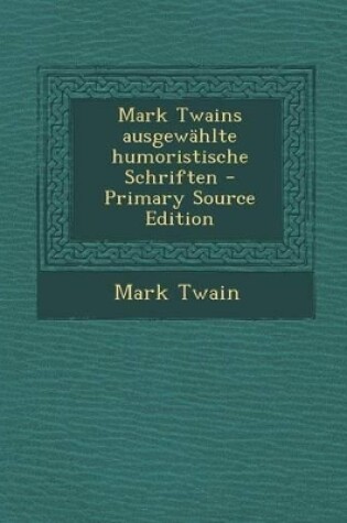 Cover of Mark Twains Ausgewahlte Humoristische Schriften