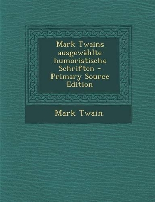 Book cover for Mark Twains Ausgewahlte Humoristische Schriften