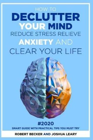 Cover of How to Declutter Your Mind Reduce Stress Relieve Anxiety and Clear Your Life