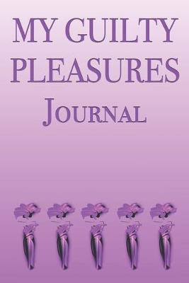 Book cover for My Guilty Pleasures Journal