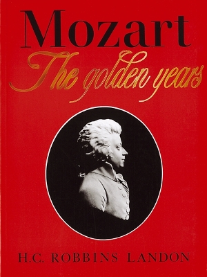 Book cover for Mozart: The Golden Years 1781-1791