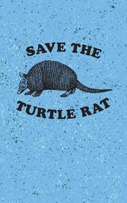Book cover for Save The Turtle Rat - Lined Notebook