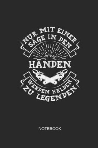 Cover of Nur Mit Einer Sage in Den Handen Werden Helden Zu Legenden Notebook