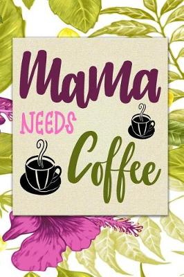 Book cover for Mama Needs Coffee