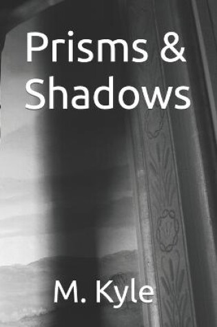 Cover of Prisms & Shadows