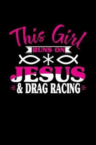 Cover of This Girl Runs on Jesus & Drag Racing
