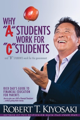 Book cover for Why "A" Students Work for "C" Students and Why "B" Students Work for the Government