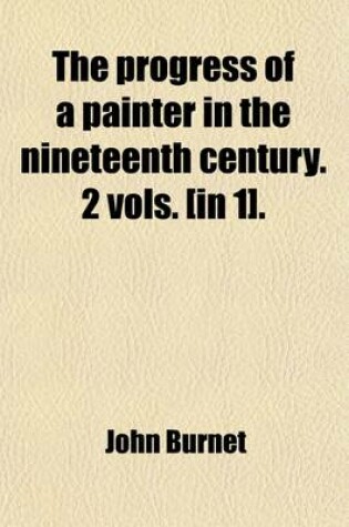 Cover of The Progress of a Painter in the Nineteenth Century. 2 Vols. [In 1].