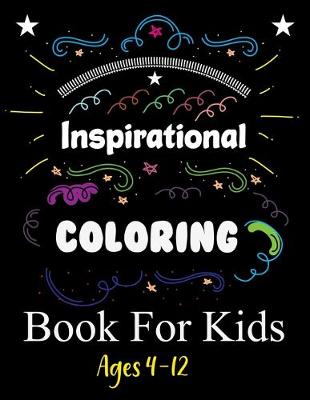 Book cover for Inspirational Coloring Book For Kids Ages 4-12