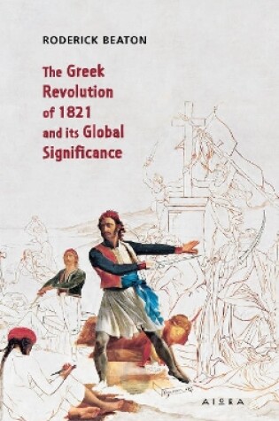 Cover of The Greek Revolution of 1821 and its Global Significance