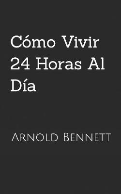 Book cover for Como Vivir 24 Horas Al Dia