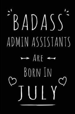 Cover of Badass Admin Assistants Are Born In July
