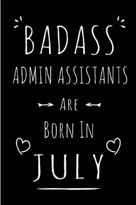 Book cover for Badass Admin Assistants Are Born In July