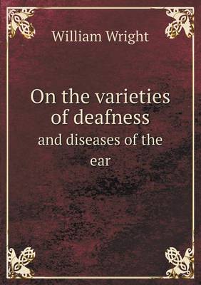 Book cover for On the varieties of deafness and diseases of the ear