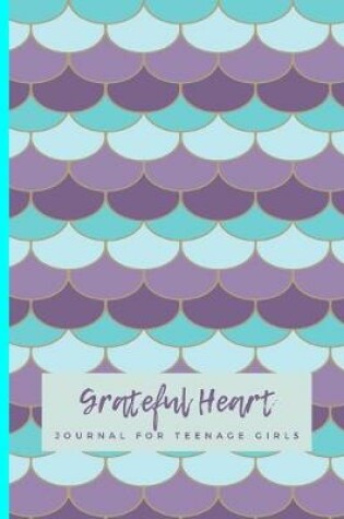 Cover of Grateful Heart Journal For Teenage Girls