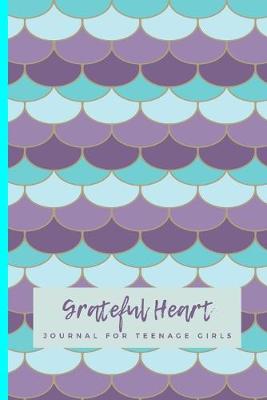 Book cover for Grateful Heart Journal For Teenage Girls