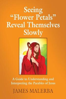 Book cover for Seeing "Flower Petals" Reveal Themselves Slowly