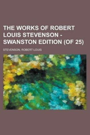 Cover of The Works of Robert Louis Stevenson - Swanston Edition (of 25) (Volume 10)