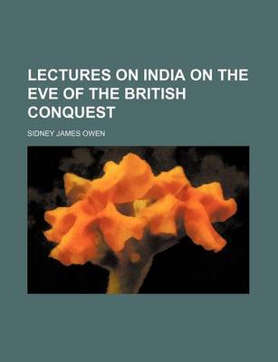 Book cover for Lectures on India on the Eve of the British Conquest