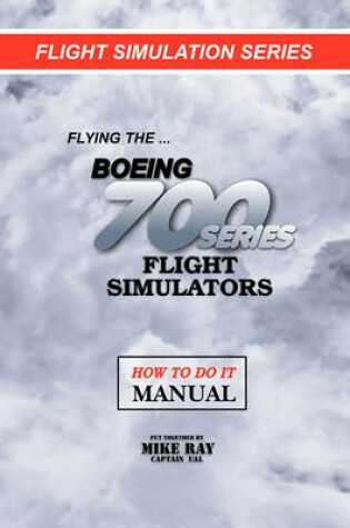 Cover of Flying the Boeing 700 Series Flight Simulators
