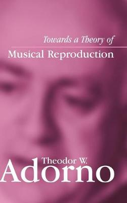 Book cover for Towards a Theory of Musical Reproduction