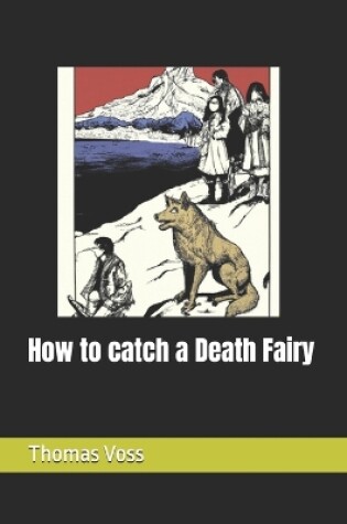 Cover of How to catch a Death Fairy