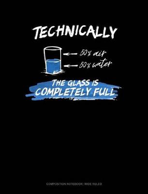 Book cover for Technically the Glass Is Completely Full