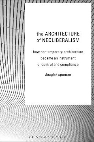 Cover of The Architecture of Neoliberalism