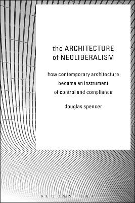 Book cover for The Architecture of Neoliberalism