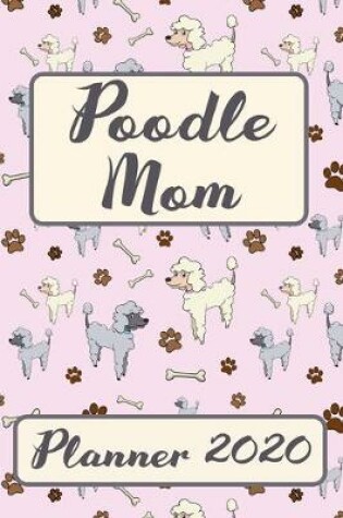 Cover of Poodle Mom 2020 Planner