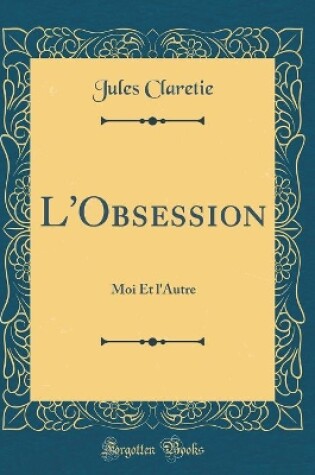 Cover of L'Obsession: Moi Et l'Autre (Classic Reprint)