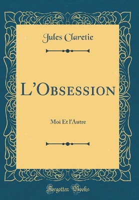 Book cover for L'Obsession: Moi Et l'Autre (Classic Reprint)