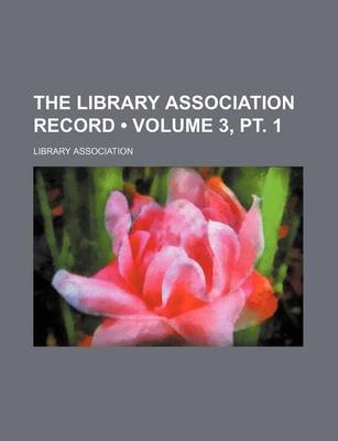 Book cover for The Library Association Record (Volume 3, PT. 1)