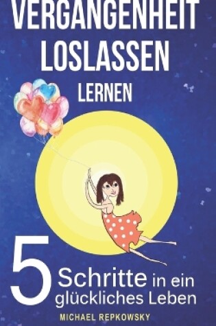 Cover of Vergangenheit loslassen lernen