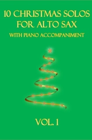 Cover of 10 Christmas Solos for Alto Sax with Piano Accompaniment