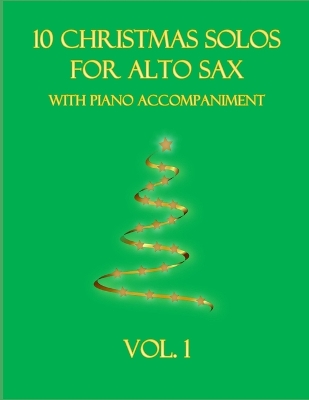 Book cover for 10 Christmas Solos for Alto Sax with Piano Accompaniment